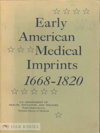 Order Nr. 3227 EARLY AMERICAN MEDICAL IMPRINTS, A GUIDE TO WORKS PRINTED IN THE U.S., 1668-1820....