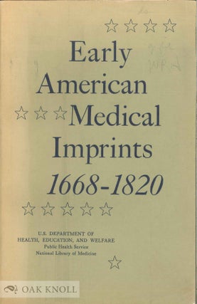 Order Nr. 3227 EARLY AMERICAN MEDICAL IMPRINTS, A GUIDE TO WORKS PRINTED IN THE U.S., 1668-1820....