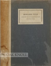 Order Nr. 3254 HOWARD PYLE, A RECORD OF HIS ILLUSTRATIONS. Willard S. Morse, Gertrude Brinckle