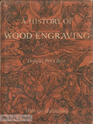 Order Nr. 3399 A HISTORY OF WOOD-ENGRAVING. Douglas Percy Bliss