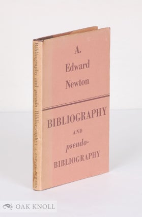 Order Nr. 3608 BIBLIOGRAPHY AND PSEUDO-BIBLIOGRAPHY. A. Edward Newton