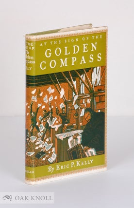 Order Nr. 3634 AT THE SIGN OF THE GOLDEN COMPASS, A TALE OF THE PRINTING HOUSE PLANT. Eric P. Kelly