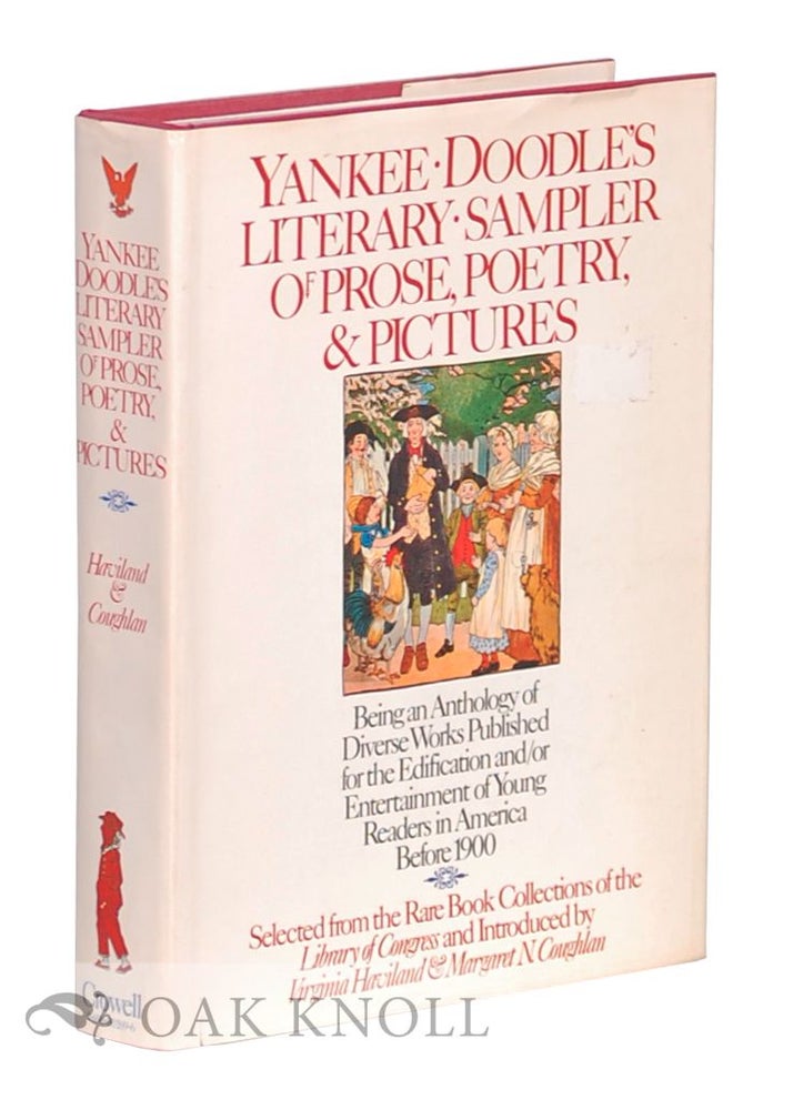 Order Nr. 3643 YANKEE DOODLE'S LITERARY SAMPLER OF PROSE POETRY, AND PICTURES; BEING AN ANTHOLOGY OF DIVERSE WORKS PUBLISHED FOR THE EDIFICATION AND - OR ENTERTAINMENT OF YOUNG READERS IN AMERICA BEFORE 1900.