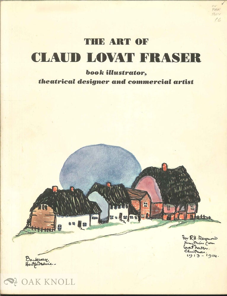 Order Nr. 3889 THE ART OF CLAUD LOVAT FRASER, BOOK ILLUSTRATOR, THEATRICAL DESIGNER AND COMMERCIAL ARTIST. Descriptive Catalogue by Clive E. Driver with an Introduction by Seymour Adelman and a Tribute by Maurice Sendak. Clive E. Driver.