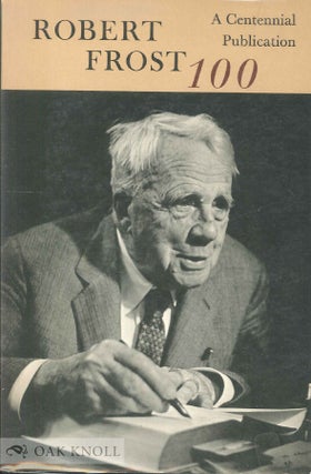 Order Nr. 3896 ROBERT FROST 100, DURING THE CENTENNIAL YEAR OF THE POET'S BIRTH ONE HUNDRED ITEMS...