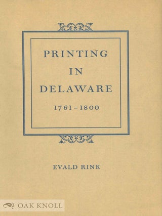 Order Nr. 4049 PRINTING IN DELAWARE, 1761-1800, A CHECKLIST. Evald Rink