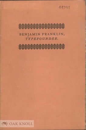 Order Nr. 4143 BENJAMIN FRANKLIN, TYPEFOUNDER, A NOTE TO ACCOMPANY A FACSIMILE REPRODUCTION OF...