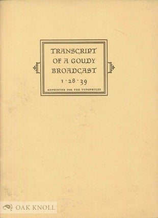 Order Nr. 4209 TRANSCRIPT OF A GOUDY BROADCAST 1-28-39 REPRINTED FOR THE TYPOPHILES