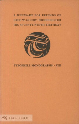 THE TYPE DESIGNS MADE FOR PRIVATE AND COMMERICAL USE, 1896 TO 1943 ..GOUDY