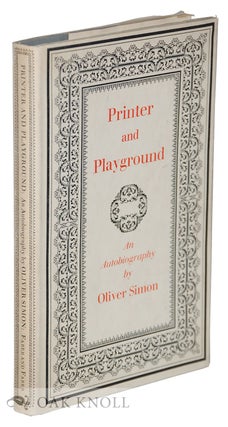Order Nr. 4253 PRINTER AND PLAYGROUND, AN AUTOBIOGRAPHY. Oliver Simon