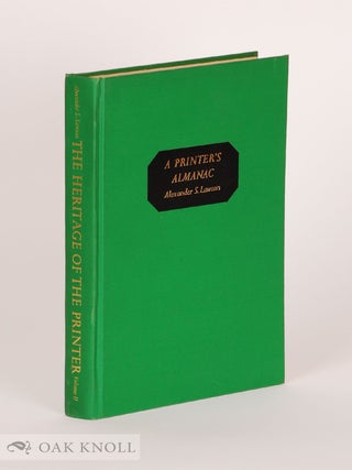 Order Nr. 4316 A PRINTER'S ALMANAC THE HERITAGE OF THE PRINTER. Alexander Lawson