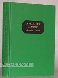 Order Nr. 4316 A PRINTER'S ALMANAC THE HERITAGE OF THE PRINTER. Alexander Lawson