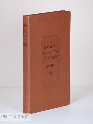 THE MANUAL OF LINOTYPE TYPOGRAPHY. William Dana and Orcutt.