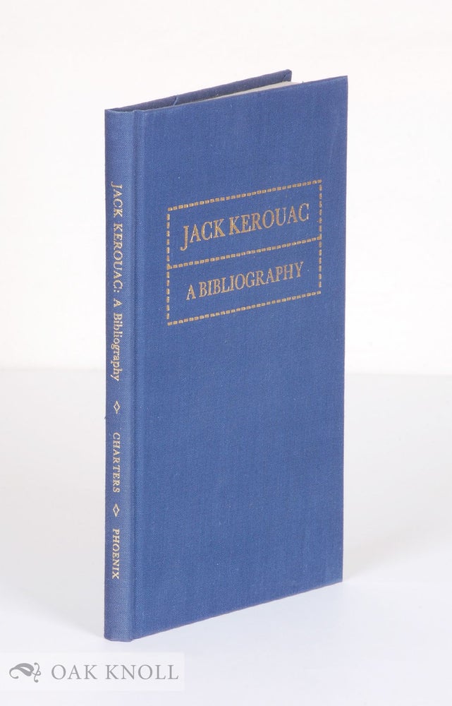 Order Nr. 4633 A BIBLIOGRAPHY OF WORKS BY JACK KEROUAC. Ann Charters.