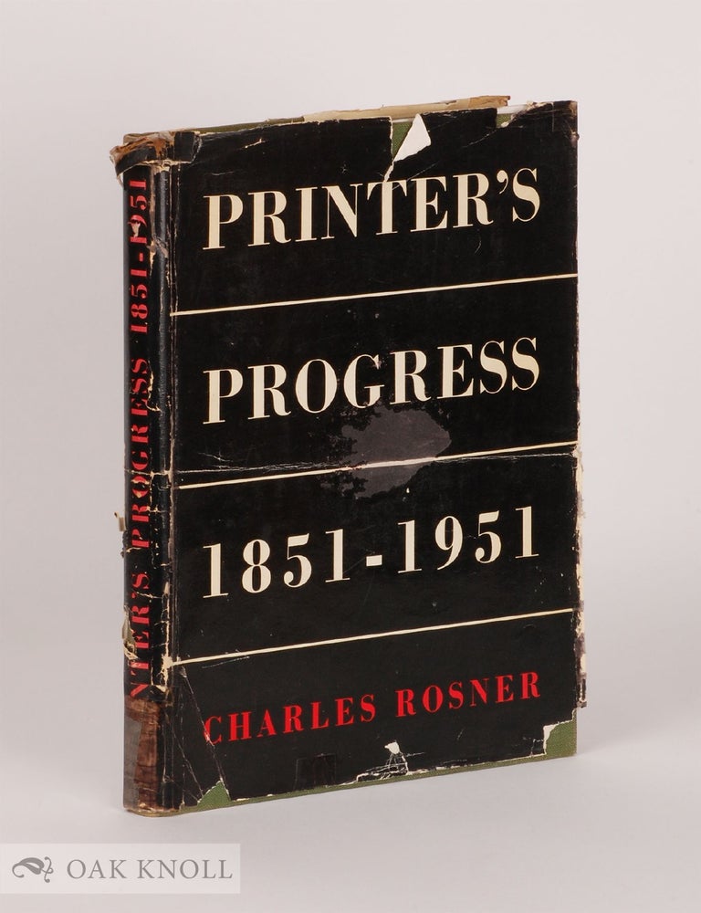 Order Nr. 4825 PRINTER'S PROGRESS, A COMPARATIVE SURVEY OF THE CRAFT OF PRINTING 1851-1951. Charles Rosner.