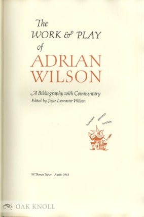 THE WORK & PLAY OF ADRIAN WILSON, A BIBLIOGRAPHY WITH COMMENTARY.