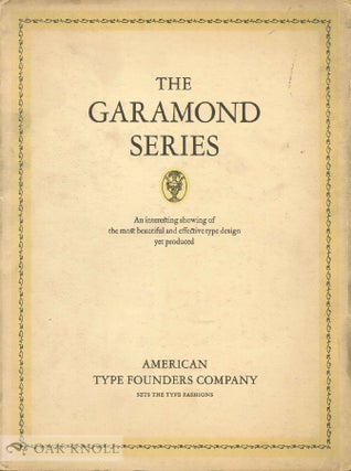 Order Nr. 5040 THE STORY OF CLAUDE GARAMOND FIRST TYPE FOUNDER, AND HIS TYPE. ATF