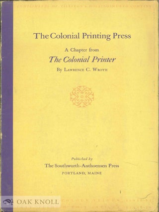 Order Nr. 5136 COLONIAL PRINTING PRESS, A CHAPTER FROM THE COLONIAL PRINTER. Lawrence C. Wroth