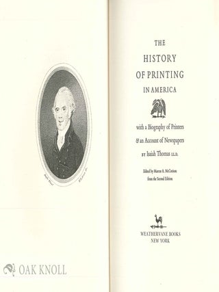 A HISTORY OF PRINTING IN AMERICA; WITH A BIOGRAPHY OF PRINTERS & AN ACCOUNT OF NEWSPAPERS.