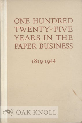 Order Nr. 5524 ONE HUNDRED TWENTY-FIVE YEARS IN THE PAPER BUSINESS 1819-1944, BEING A BRIEF...