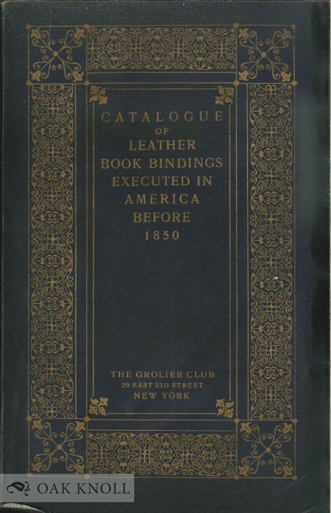 Order Nr. 5711 CATALOGUE OF ORNAMENTAL LEATHER BOOKBINDINGS EXECUTED IN AMERICA BEFORE 1850.