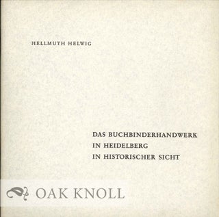 Order Nr. 5812 BUCHBINDERHANDWERK IN HEIDELBERG IN HISTORISCHER SICHT. Hellmuth Helwig