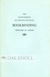 Order Nr. 5855 THE DEVELOPMENT OF CERTAIN STYLES OF BOOKBINDING. Howard M. Nixon