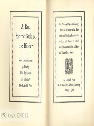 A ROD FOR THE BACK OF THE BINDER, SOME CONSIDERATIONS OF BINDING WITH REFERENCE TO THE IDEALS OF THE LAKESIDE PRESS.