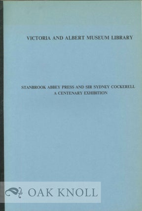 Order Nr. 6231 STANBROOK ABBEY PRESS AND SIR SYDNEY COCKERELL, A CENTENARY EXHIBITION. G. D. A....