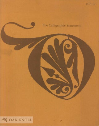 THE CALLIGRAPHIC STATEMENT, AN EXHIBITION OF WESTERN AND EASTERN CALLIGRAPHY AND PAINTING FROM...