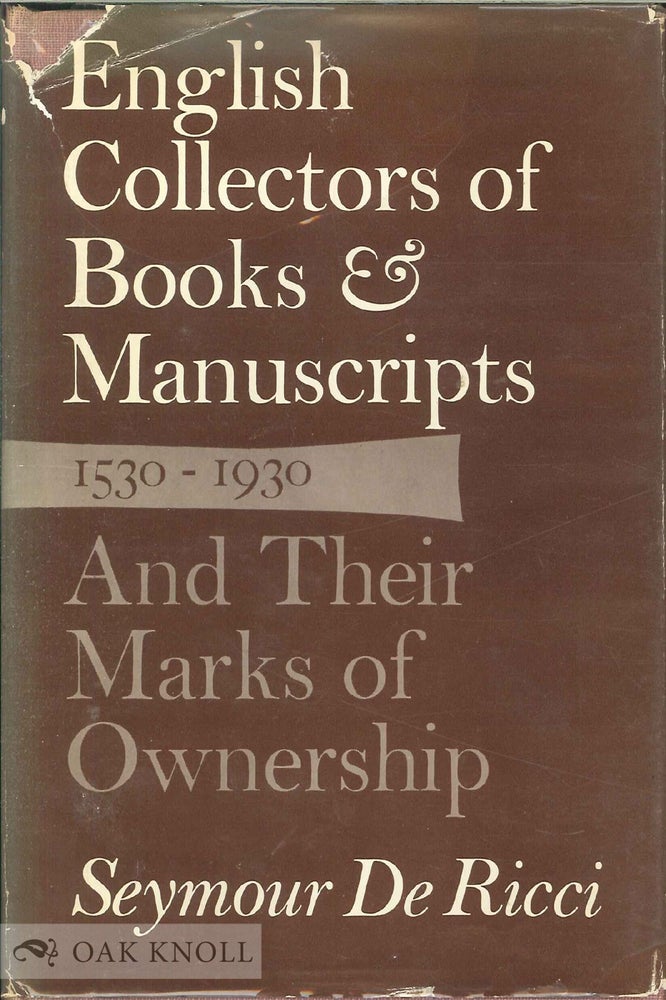 Order Nr. 6306 ENGLISH COLLECTORS OF BOOKS & MANUSCRIPTS (1530-1930) AND THEIR MARKS OF OWNERSHIP. Seymour De Ricci.