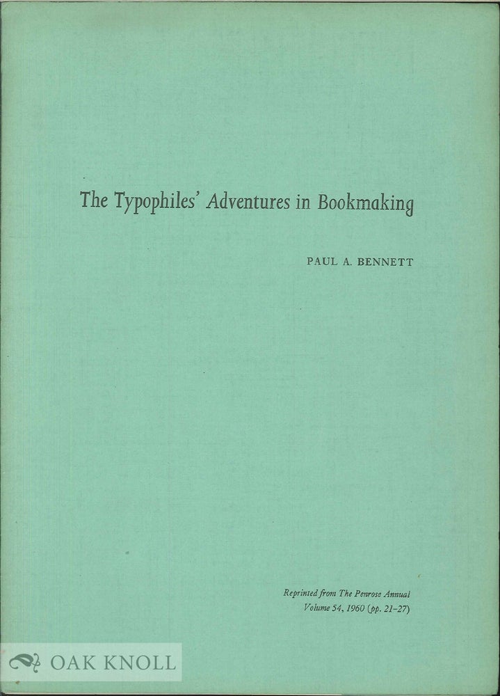Order Nr. 6336 TYPOPHILES' ADVENTURES IN BOOKMAKING. Paul A. Bennett.