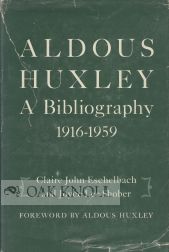 Order Nr. 6352 ALDOUS HUXLEY, A BIBLIOGRAPHY 1916-1959. Claire John Eschelbach, Joyce Lee Shober
