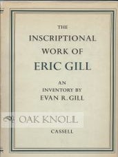 Order Nr. 6409 INSCRIPTIONAL WORK OF ERIC GILL, AN INVENTORY. Evan R. Gill