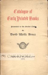 Order Nr. 6442 CATALOGUE OF EARLY PRINTED BOOKS PRESENTED TO THE GROLIER CLUB BY DAVID WOLFE BRUCE