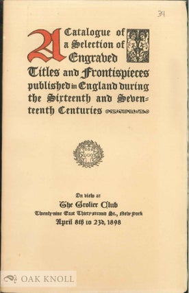 A CATALOGUE OF A SELECTION OF ENGRAVED TITLES AND FRONTISPIECES PUBLISHED IN ENGLAND DURING THE...