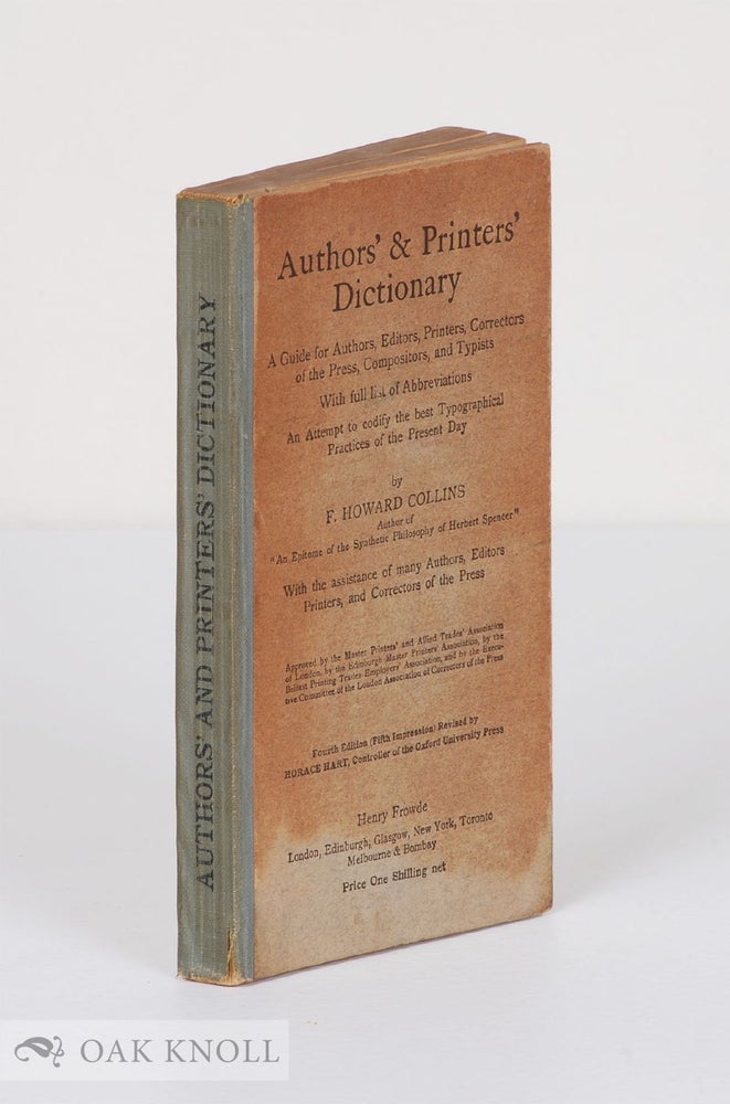 Order Nr. 6632 AUTHORS' & PRINTERS' DICTIONARY, A GUIDE FOR AUTHORS, EDITORS, PRINTERS, CORRECTORS OF THE PRESS, COMPOSITORS. F. Howard Collins.