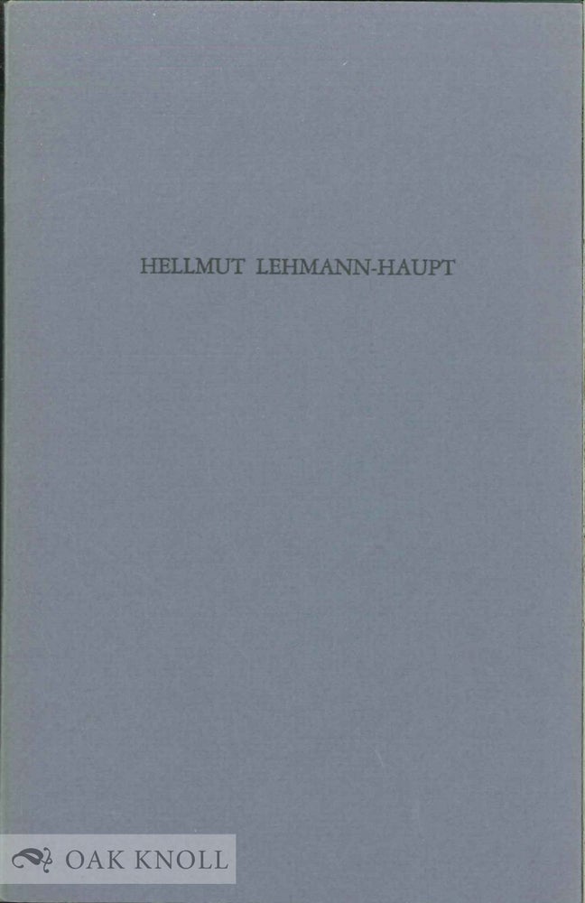 Order Nr. 6783 HELLMUT LEHMANN-HAUPT A BIBLIOGRAPHY. Donald C. Dickinson.