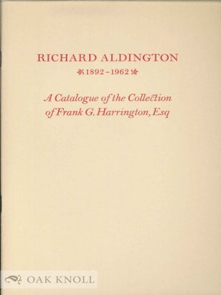 Order Nr. 6836 RICHARD ALDINGTON 1892-1962. A CATALOGUE OF THE FRANK G. HARRINGTON COLLECTION OF...