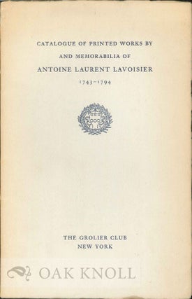Order Nr. 6852 CATALOGUE OF PRINTED WORKS BY AND MEMORABILIA OF ANTOINE LAURENT LAVOISIER, 1743-1794