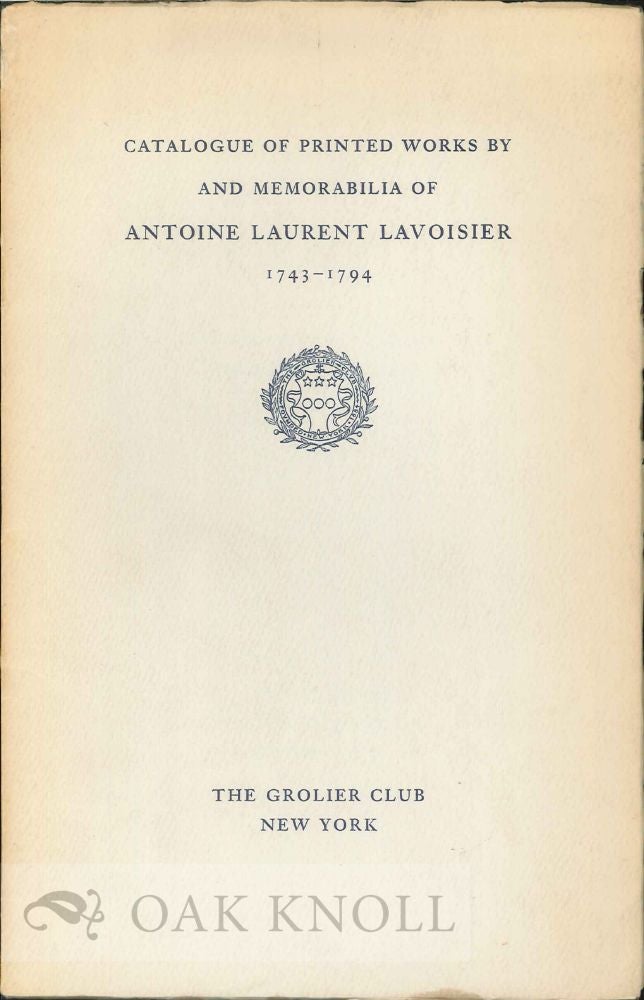 Order Nr. 6852 CATALOGUE OF PRINTED WORKS BY AND MEMORABILIA OF ANTOINE LAURENT LAVOISIER, 1743-1794.