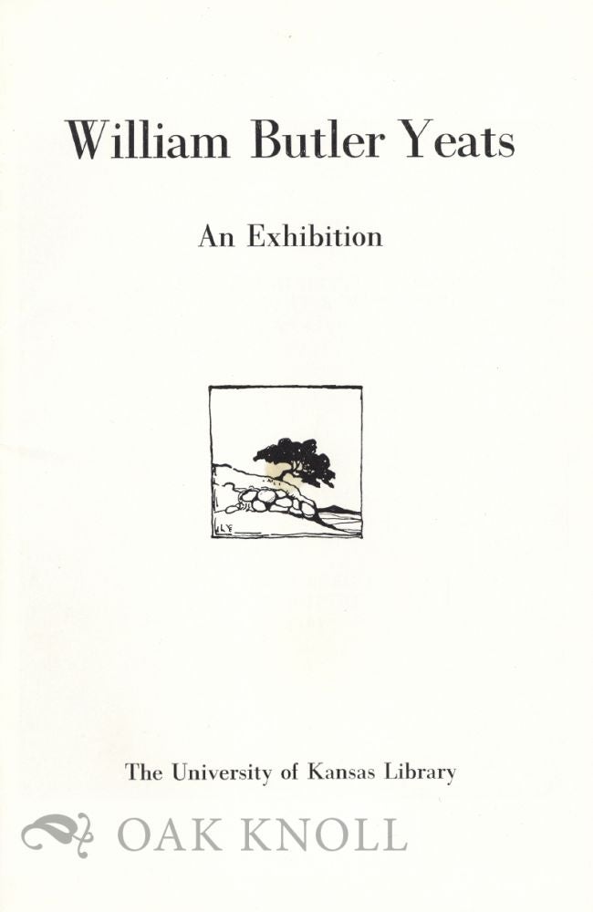 Order Nr. 7029 WILLIAM BUTLER YEATS, A CATALOG OF AN EXHIBITION FROM THE P.S. O'HEGARTY COLLECTION IN THE UNIVERSITY OF KANSAS LIBRARY. Hester M. Black.