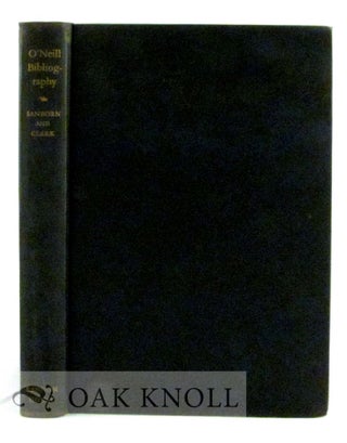 Order Nr. 7032 A BIBLIOGRAPHY OF THE WORKS OF EUGENE O'NEILL. Ralph Sanborn, Barrett H. Clark