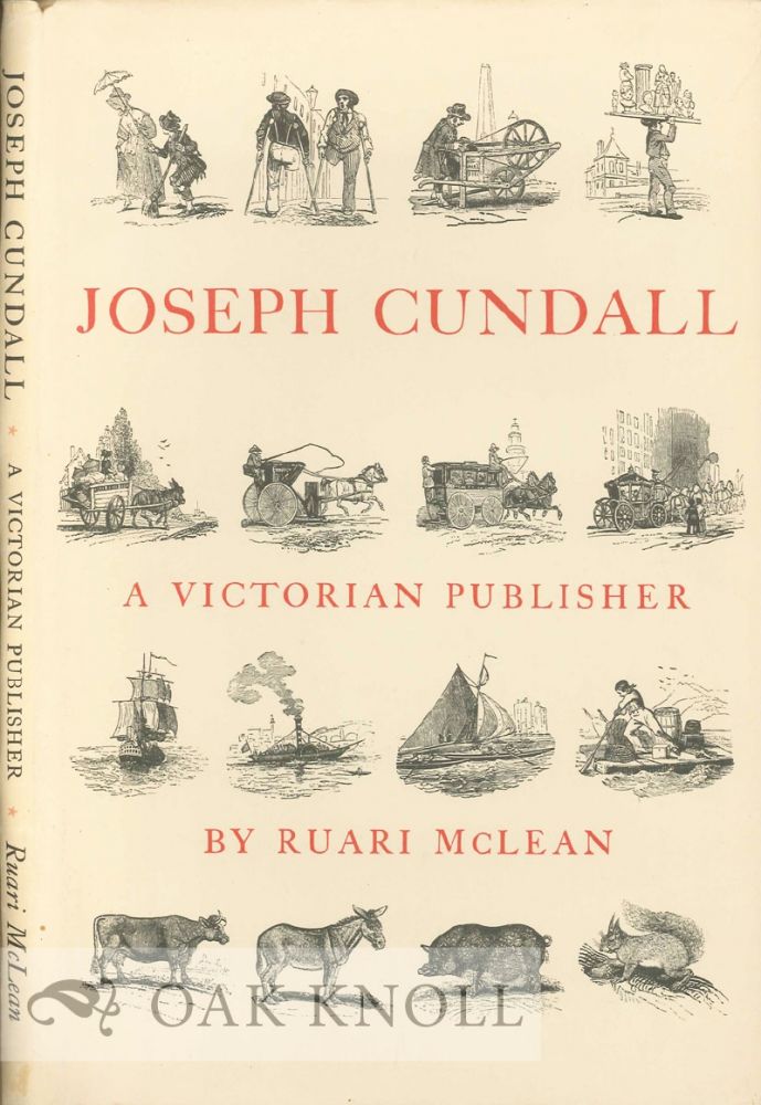 Order Nr. 7060 JOSEPH CUNDALL, A VICTORIAN PUBLISHER. NOTES ON HIS LIFE AND A CHECK-LIST OF HIS BOOKS. Ruari McLean.
