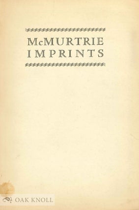 Order Nr. 7068 MCMURTRIE IMPRINTS, A BIBLIOGRAPHY OF SEPARATELY PRINTED WRITINGS BY DOUGLAS C....
