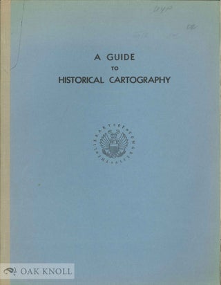 Order Nr. 7101 GUIDE TO HISTORICAL CARTOGRAPHY; A SELECTED ANNOTATED LIST OF REFERENCES ON THE...
