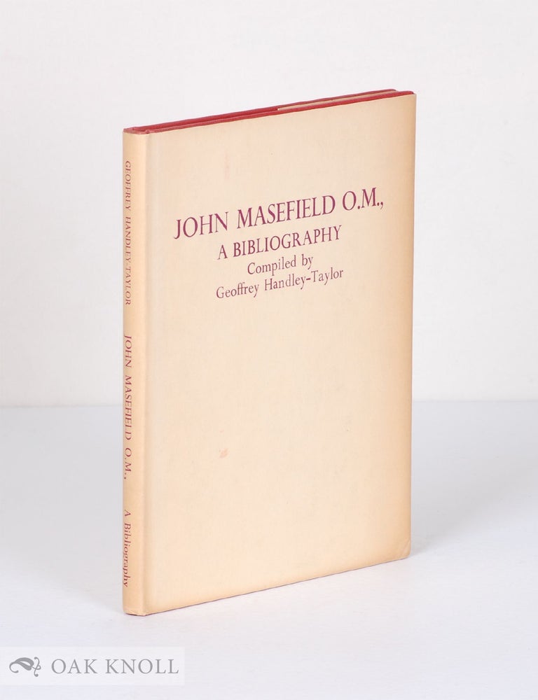 Order Nr. 7130 JOHN MASEFIELD, O.M.: THE QUEEN'S POET LAUREATE A BIBLIOGRAPHY AND EIGHTY-FIRST BIRTHDAY TRIBUTE. Geoffrey Handley-Taylor.