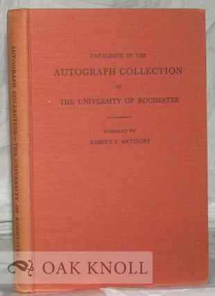 Order Nr. 7162 CATALOGUE OF THE AUTOGRAPH COLLECTION OF THE UNIVERSITY OF ROCHESTER. Robert F....
