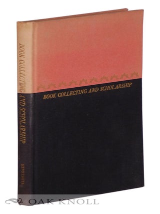 BOOK COLLECTING AND SCHOLARSHIP