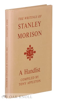 Order Nr. 7197 THE WRITINGS OF STANLEY MORISON, A HANDLIST. Tony Appleton